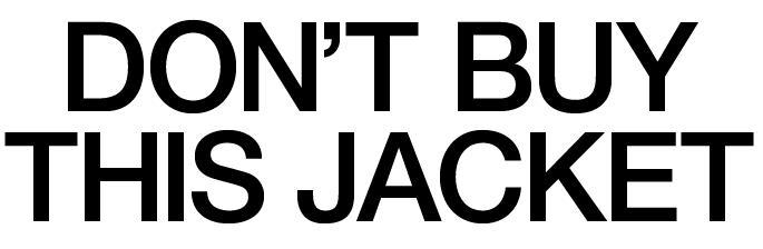 “Don’t buy this Jacket” – And&nbsp;yet…